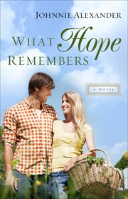 What hope remembers : a novel cover image