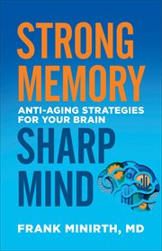 Strong memory, sharp mind : anti-aging strategies for your brain cover image