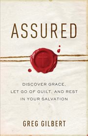 Assured : discover grace, let go of guilt, and rest in your salvation cover image