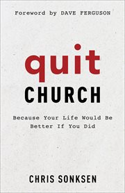 Quit church : because your life would be better if you did cover image
