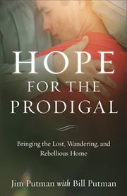 Hope for the prodigal : bringing the lost, wandering, and rebellious home cover image