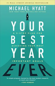 Your best year ever : a five-step plan for achieving your most important goals cover image