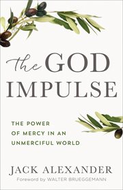 The God impulse : the power of mercy in an unmerciful world cover image