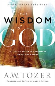 The wisdom of God : letting his truth and goodness direct your steps cover image