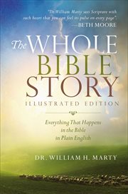 The whole bible story : everything that happens in the bible in plain english cover image