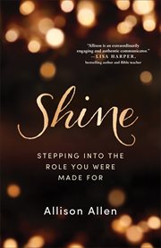 Shine : stepping into the role you were made for cover image