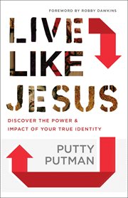 Live like Jesus : discover the power and impact of your true identity cover image