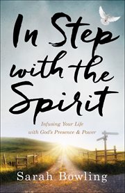 In step with the spirit : infusing your life with god's presence and power cover image