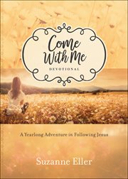Come with me devotional : a yearlong adventure in following Jesus cover image