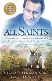 All Saints : the surprising story of how refugees from Burma brought life to a dying church cover image