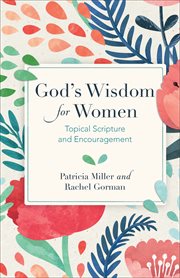 God's wisdom for women : topical scripture and encouragement cover image