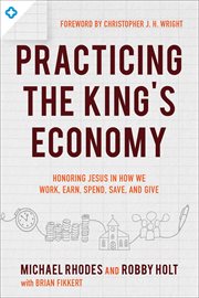 Practicing the jesus economy. Learning Disciplines for How You Work, Earn, Spend, Save, and Give cover image