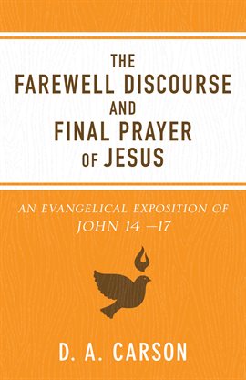 Cover image for The Farewell Discourse and Final Prayer of Jesus
