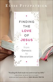Finding the love of jesus from genesis to revelation cover image