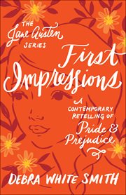 First impressions : a contemporary retelling of Pride and prejudice cover image