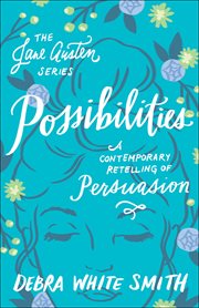 Possibilities : A Contemporary Retelling of Persuasion cover image