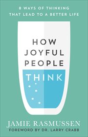 How joyful people think : 8 ways of thinking that lead to a better life cover image