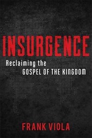 Insurgence : reclaiming the gospel of the kingdom cover image