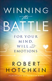 Winning the Battle for Your Mind, Will and Emotions cover image