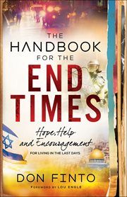 The handbook for the end times. Hope, Help and Encouragement for Living in the Last Days cover image