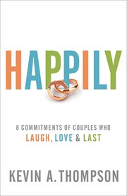 Happily : 8 commitments of couples who laugh, love, and last cover image