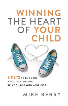 Cover image for Winning the Heart of Your Child