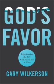 God's favor : experiencing the life God wants you to have cover image