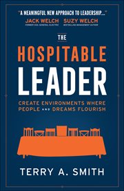 The hospitable leader. Create Environments Where People and Dreams Flourish cover image