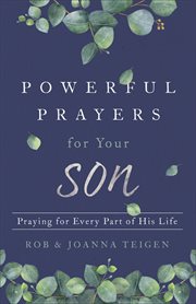 Powerful prayers for your son. Praying for Every Part of His Life cover image