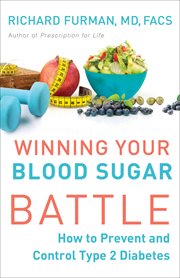 Winning your blood sugar battle : how to prevent and control Type 2 diabetes cover image