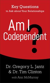 Am i codependent?. 5 Questions to Ask about Your Relationships cover image