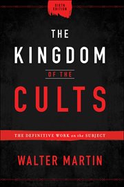 The kingdom of the cults : the definitive work on the subject cover image