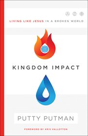 Kingdom impact : living like Jesus in a broken world cover image