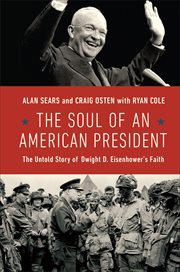 The soul of an American president : the untold story of Dwight D. Eisenhower's faith cover image