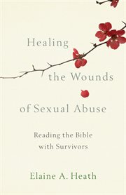 Healing the wounds of sexual abuse. Reading the Bible with Survivors cover image