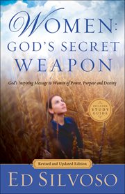 Women : God's secret weapon : God's inspiring message to women of power, purpose, and destiny cover image
