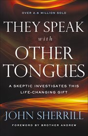 They speak with other tongues : a skeptic investigates this life-changing gift cover image