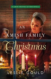 An amish family Christmas : an amish Christmas kitchen novella cover image