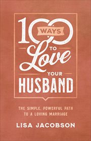 100 ways to love your husband : a life-long journey of learning to love cover image