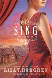 Sing : a novel of Colorado cover image