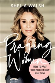 Praying women : how to pray when you don't know what to say cover image