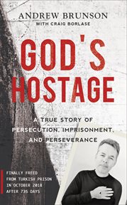 God's hostage : a true story of persecution, imprisonment, and perseverance cover image