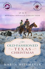 An old-fashioned Texas Christmas : 2-in-1 holiday novella collection cover image