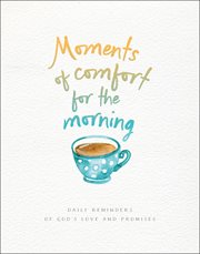 Moments of comfort for the morning. Daily Reminders of God's Love and Promises cover image
