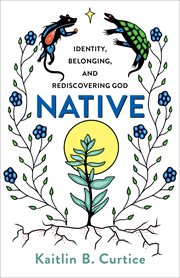 Native : Identity, Belonging, and Rediscovering God cover image