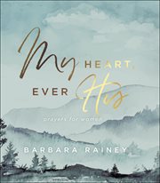 My heart, ever his. Prayers for Women cover image