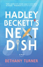 Hadley Beckett's next dish : a novel cover image