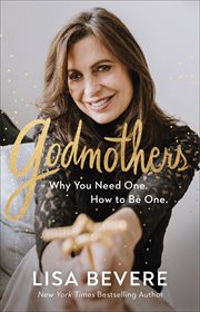Godmothers. Why You Need One. How to Be One cover image