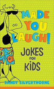 Made you laugh! : jokes for kids cover image