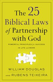 The 25 biblical laws of partnership with god. Powerful Principles for Success in Life and Work cover image